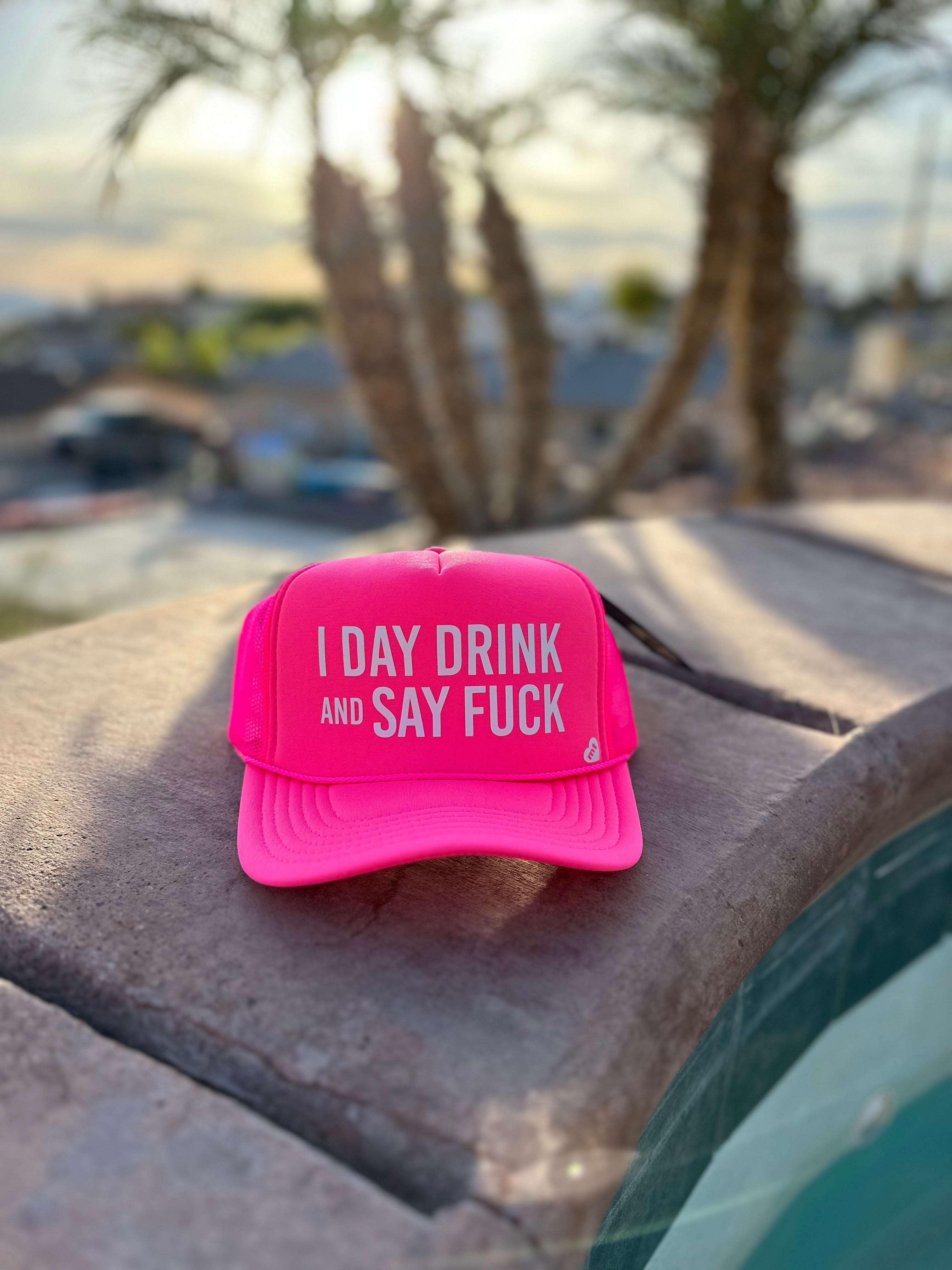 I Day Drink and Say.. // SnapBack Hat