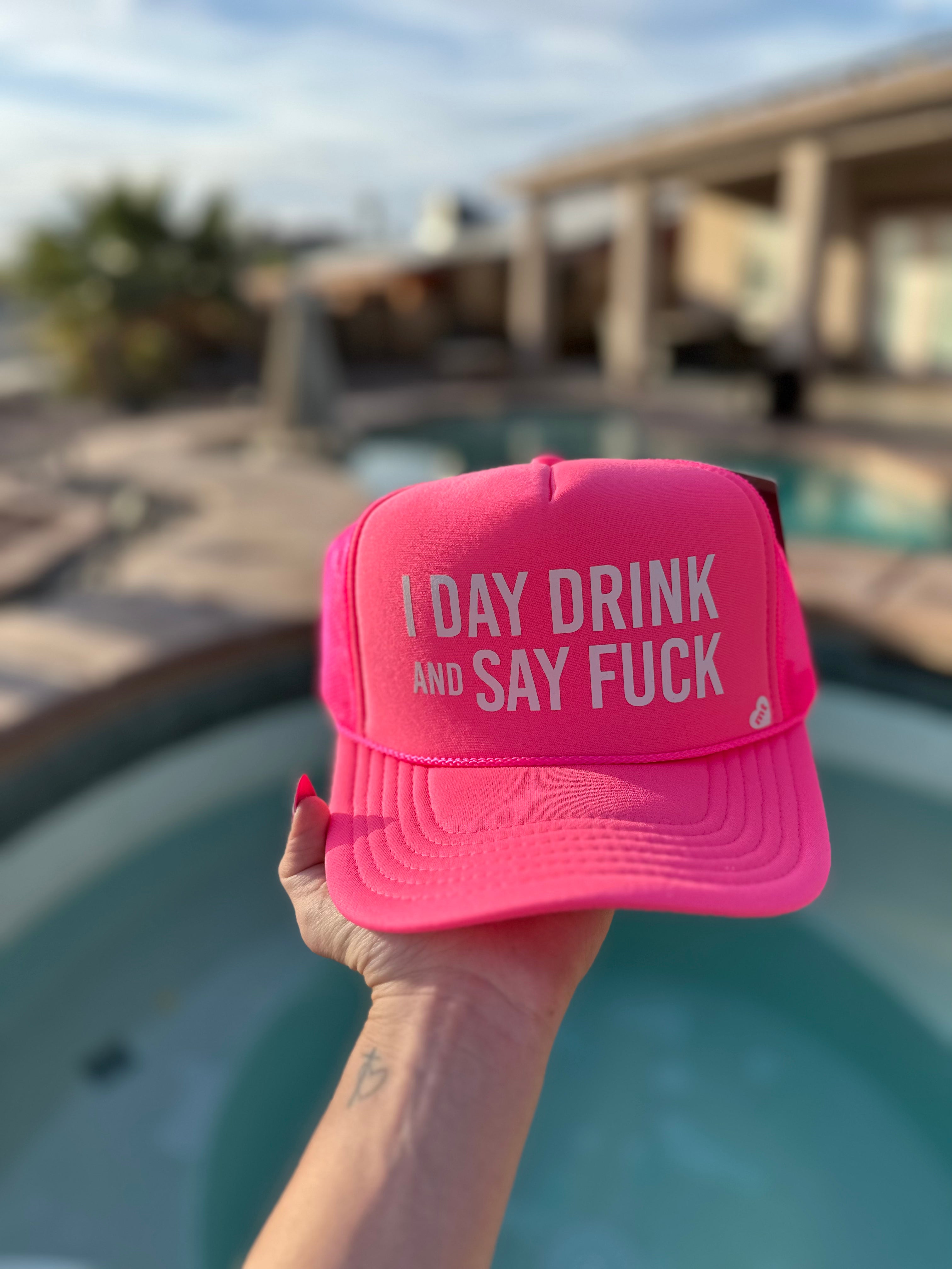 I Day Drink and Say..